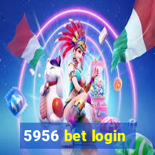 5956 bet login